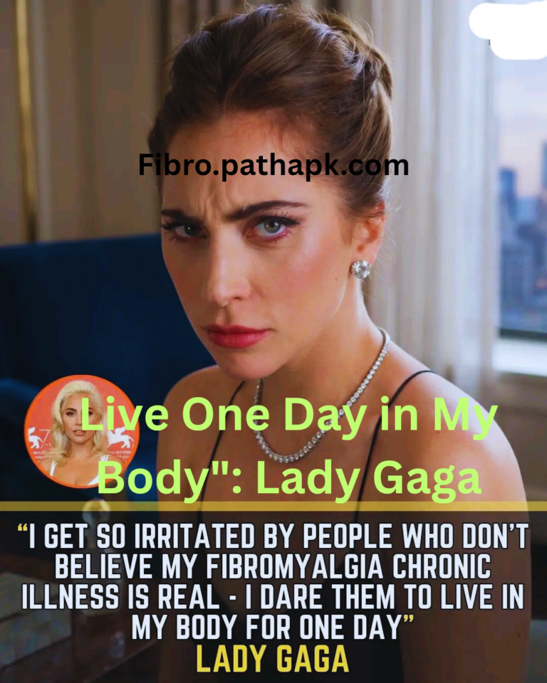 Live One Day in My Body”: Lady Gaga on the Deep Rage of Fibromyalgia Disbelief