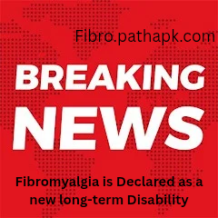Fibromyalgia is Declared as a new long-term Disability