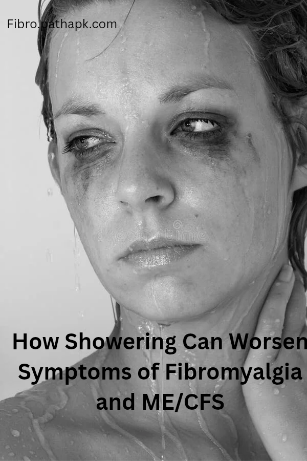 How Showering Can Worsen Symptoms of Fibromyalgia and ME/CFS