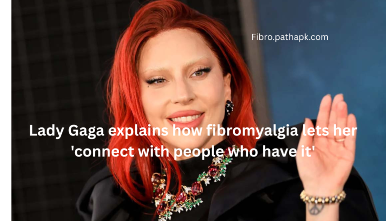 Lady Gaga explains how fibromyalgia lets her ‘connect with people who have it’