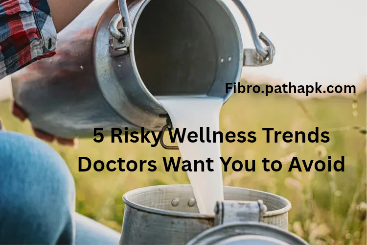 5 Risky Wellness Trends Doctors Want You to Avoid