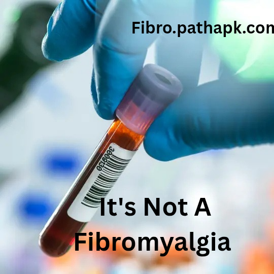 It’s  Not A Fibromyalgia