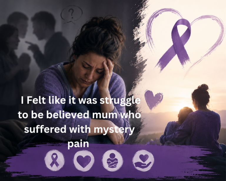 I Felt like it was struggle to be believed mum who suffered with mystery pain