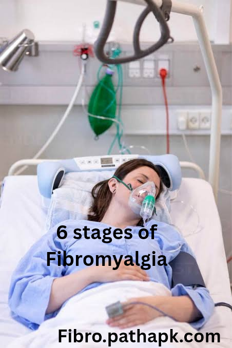 6 Stages of Fibromyalgia I have 3 Stage What is your Stage?”